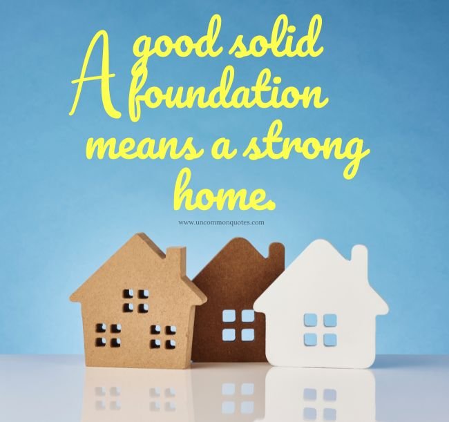 House Foundation Quotes to Get You Started