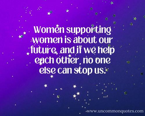 Women Supporting Women Quotes 6 Women Supporting Women Quotes